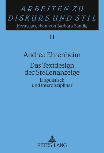Das Textdesign der Stellenanzeige: Linguistisch und interdisziplinär (Arbeiten zu Diskurs und Stil)