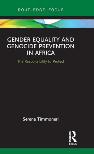Gender Equality and Genocide Prevention in Africa: The Responsibility to Protect (Routledge Focus)