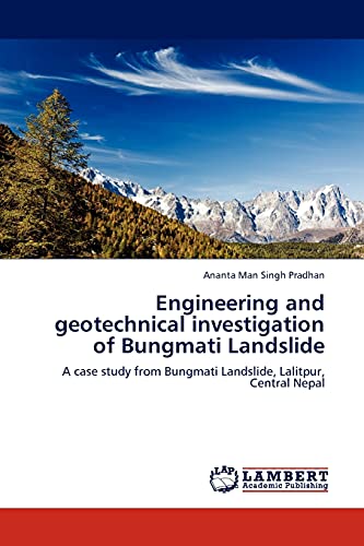 Engineering and geotechnical investigation of Bungmati Landslide: A case study from Bungmati Landslide, Lalitpur, Central Nepal