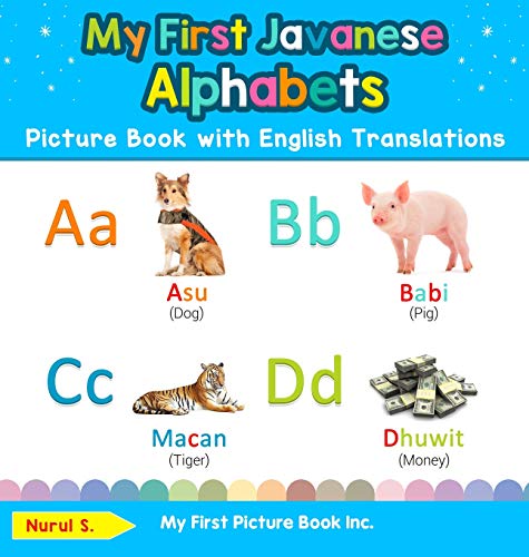 My First Javanese Alphabets Picture Book with English Translations: Bilingual Early Learning & Easy Teaching Javanese Books for Kids (Teach & Learn Basic Javanese Words for Children, Band 1)