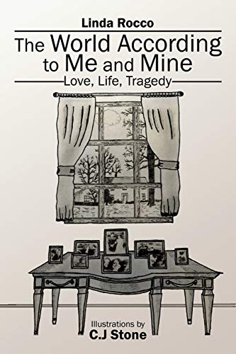 The World According to Me and Mine: Love, Life, Tragedy
