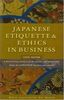 Japanese Etiquette & Ethics in Business. Boye Lafayette de Mente