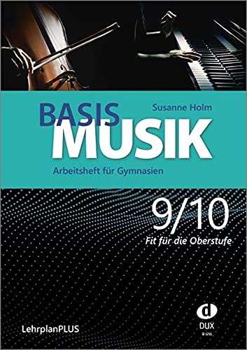 Basis Musik 9/10 - Arbeitsheft: Arbeitsheft für Gymnasien Jahrgangsstufe 9/10 (LehrplanPLUS) - Fit für die Oberstufe