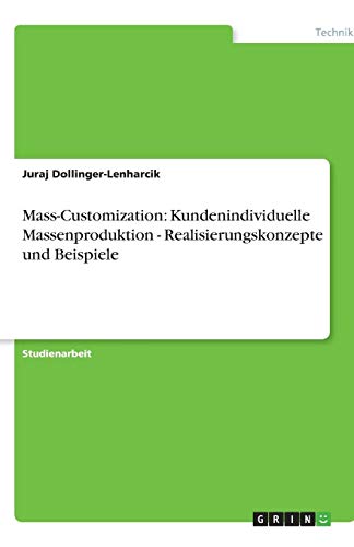 Mass-Customization: Kundenindividuelle Massenproduktion - Realisierungskonzepte und Beispiele
