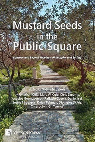 Mustard Seeds in the Public Square: Between and Beyond Theology, Philosophy, and Society (Vernon Philosophy)