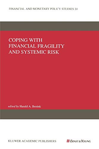 Coping with Financial Fragility and Systemic Risk (Financial and Monetary Policy Studies, 30, Band 30)