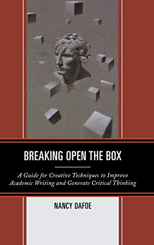 Breaking Open the Box: A Guide for Creative Techniques to Improve Academic Writing and Generate Critical Thinking
