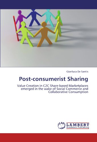Post-consumerist Sharing: Value Creation in C2C Share-based Marketplaces emerged in the wake of Social Commerce and Collaborative Consumption