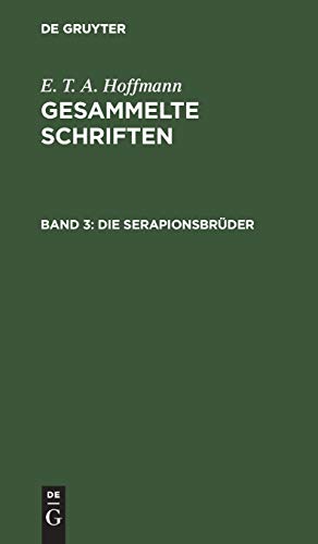 Die Serapionsbrüder: Gesammelte Erzählungen und Mährchen (E. T. A. Hoffmann: Gesammelte Schriften)