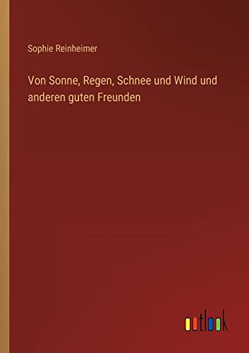 Von Sonne, Regen, Schnee und Wind und anderen guten Freunden