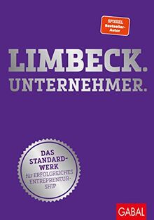 Limbeck. Unternehmer.: Das Standardwerk für erfolgreiches Entrepreneurship (Dein Business)