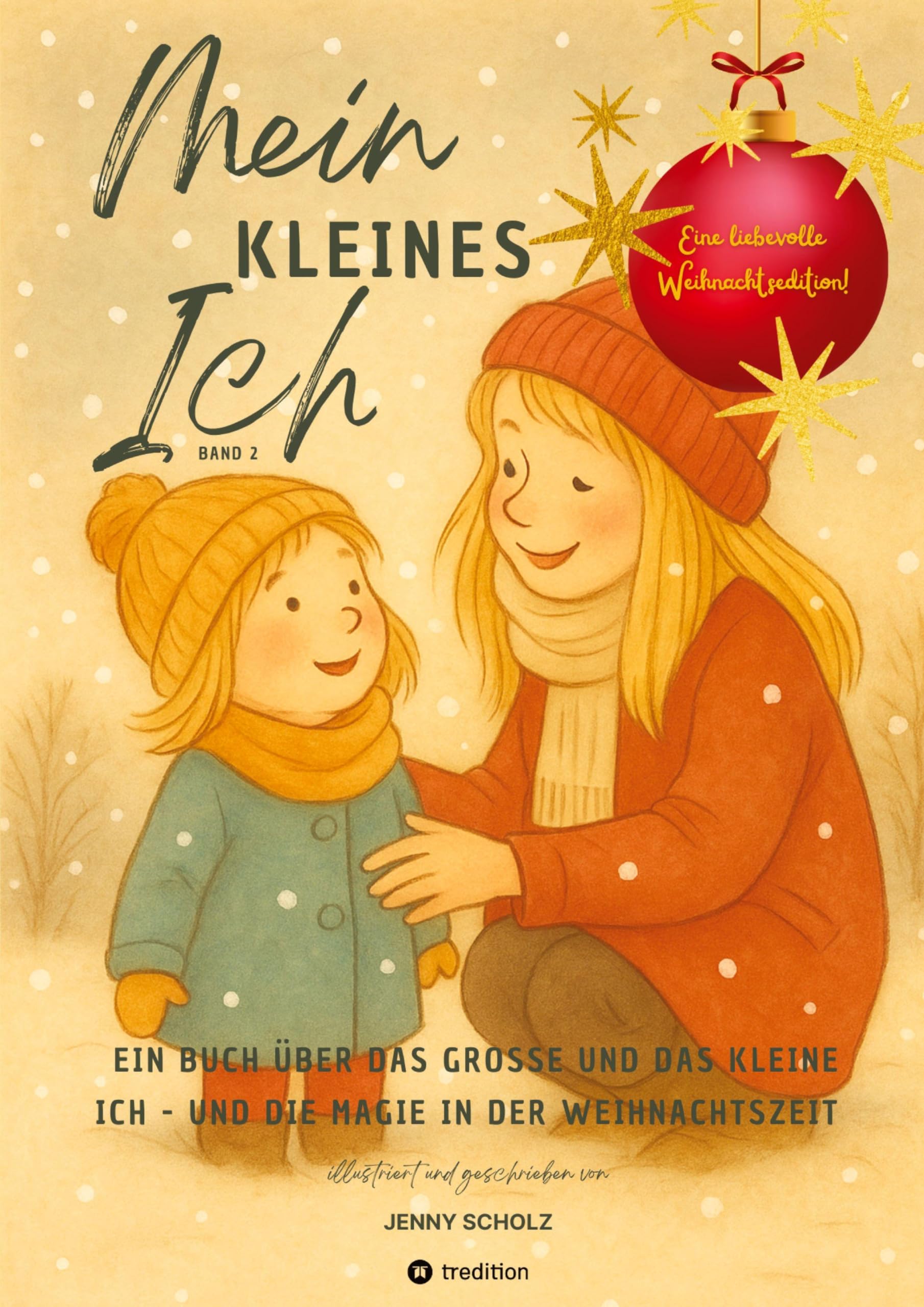 Mein kleines Ich: Ein Buch über das große und das kleine Ich - und die Magie in der Weihnachtszeit (Ein Buch über das große und das kleine Ich - und die Magie des Alltags)