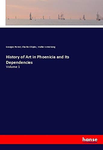 History of Art in Phoenicia and Its Dependencies: Volume 1