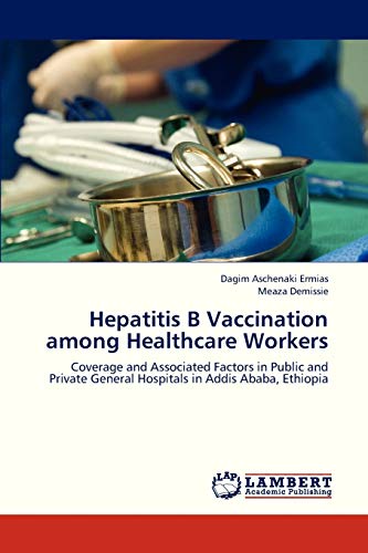 Hepatitis B Vaccination among Healthcare Workers: Coverage and Associated Factors in Public and Private General Hospitals in Addis Ababa, Ethiopia