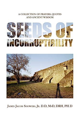 SEEDS OF INCORRUPTIBILITY: A COLLECTION OF PRAYERS, QUOTES AND ANCIENT WISDOM