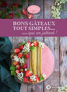 Bons gâteaux tout simples... mais qui en jettent !