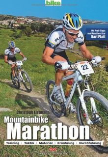 Mountainbike Marathon: Training, Taktik, Material, Ernährung, Durchführung / Mit Profi-Tipps von Marathon-Star Karl Platt