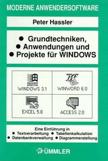Grundtechniken, Anwendungen und Projekte für Windows. Windows 3.1. Winword 6.0. Excel 5.0. Access 2.0