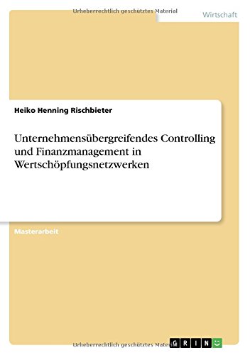 Unternehmensübergreifendes Controlling und Finanzmanagement in Wertschöpfungsnetzwerken