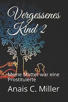 Vergessenes Kind 2: Meine Mutter war eine Prostituierte