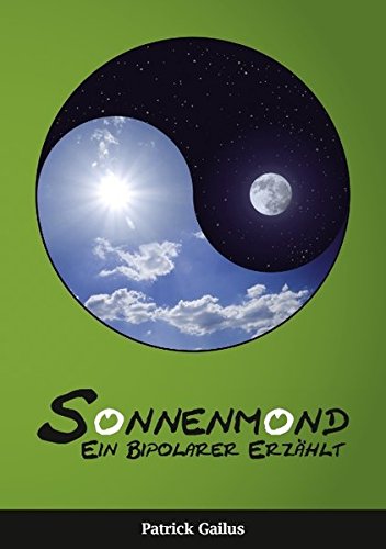 Sonnenmond: Ein Bipolarer erzählt