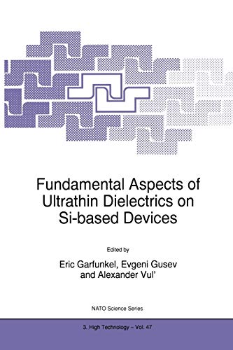 Fundamental Aspects of Ultrathin Dielectrics on Si-Based Devices (NATO Science Partnership Subseries: 3, 47, Band 47)