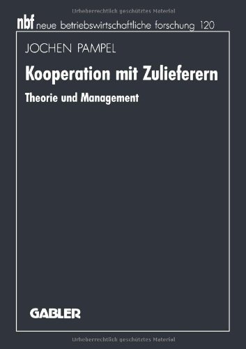 Kooperation mit Zulieferern: Theorie Und Management (Neue Betriebswirtschaftliche Forschung (Nbf)) (German Edition)