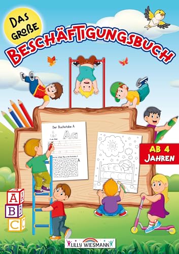Das große Beschäftigungsbuch ab 4 Jahre: Übungsheft zum Schuleintritt mit spannenden Rätseln, tollen Ausmalbildern und vielem mehr!