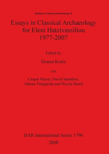 Essays in Classical Archaeology for Eleni Hatzivassiliou 1977-2007 (BAR International, Band 1796)