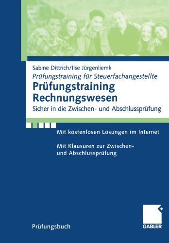Prüfungstraining Rechnungswesen: Sicher in die Zwischen- und Abschlussprüfung (Prüfungstraining für Steuerfachangestellte)