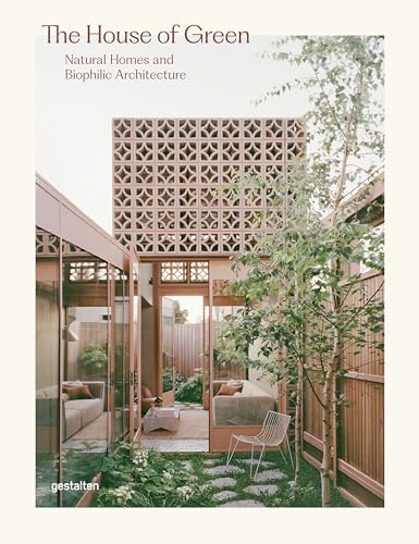 The house of green : natural homes and biophilic architecture