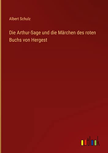 Die Arthur-Sage und die Märchen des roten Buchs von Hergest