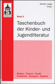 Taschenbuch der Kinder- und Jugendliteratur - Bd. 2: Medien und Sachbuch - Ausgewählte thematische und poetologische Aspekte - Produktion und Rezeption - KJL im Unterricht