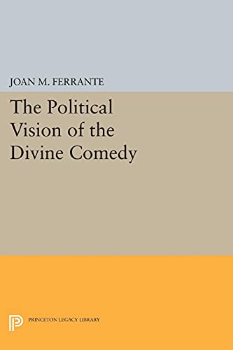 The Political Vision of the Divine Comedy (Princeton Legacy Library)