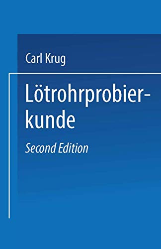 Lötrohrprobierkunde: Anleitung zur Qualitativen und Quantitativen Untersuchung mit Hilfe des Lötrohres (German Edition)
