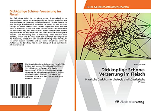 Dickko¨pfige Scho¨ne- Verzerrung im Fleisch: Plastische Gesichtsmorphologie und künstlerische Praxis