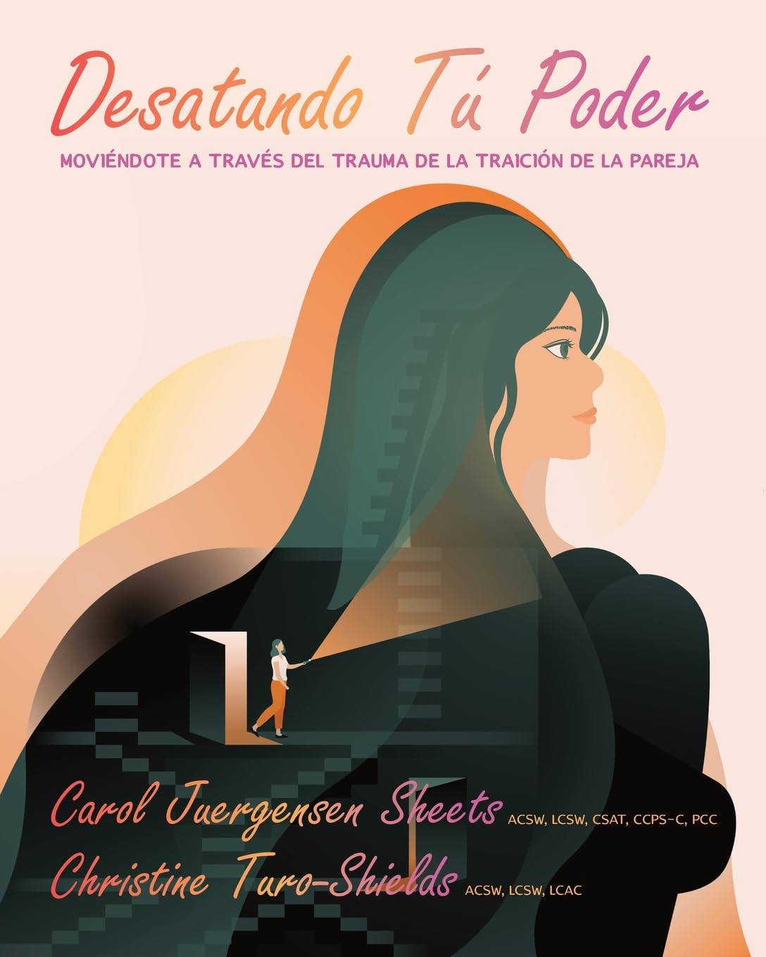 Desatando Tú Poder: MOVIÉNDOTE A TRAVÉS DEL TRAUMA DE LA TRAICIÓN DE LA PAREJA