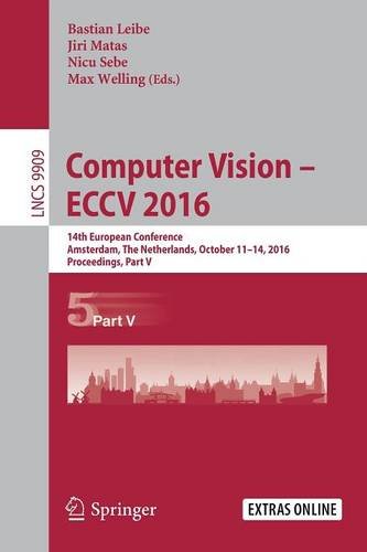Computer Vision - ECCV 2016: 14th European Conference, Amsterdam, The Netherlands, October 11-14, 2016, Proceedings, Part V (Lecture Notes in Computer Science)