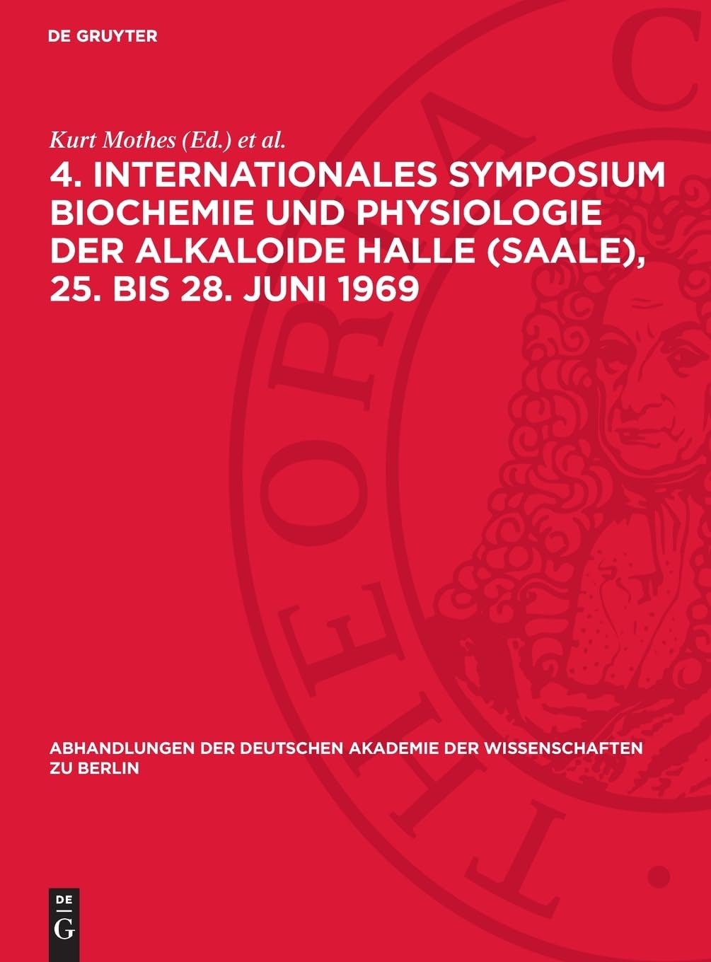 4. Internationales Symposium Biochemie und Physiologie der Alkaloide Halle (Saale), 25. bis 28. Juni 1969: Band b des Symposiumsberichtes. Abdruck ... Akademie der Wissenschaften zu Berlin)