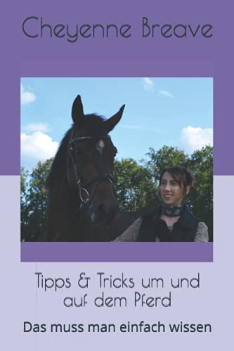 Tipps & Tricks um und auf dem Pferd: Das muss man einfach wissen: Praktische Übungen mit den Equiden