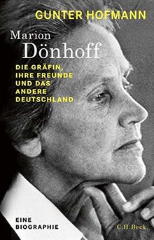 Marion Dönhoff: Die Gräfin, ihre Freunde und das andere Deutschland