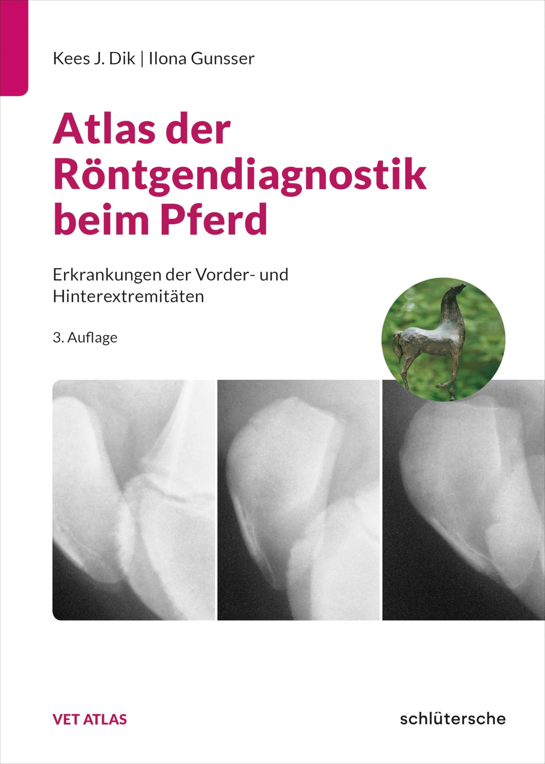 Atlas der Röntgendiagnostik beim Pferd: Erkrankungen der Vorder- und Hinterextremitäten.
