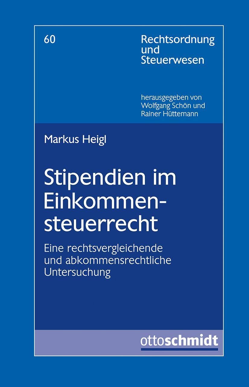Stipendien im Einkommensteuerrecht (Rechtsordnung und Steuerwesen, Band 59)
