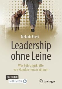 Leadership ohne Leine: Was Führungskräfte von Hunden lernen können