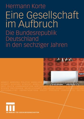 Eine Gesellschaft im Aufbruch: Die Bundesrepublik Deutschland in den Sechziger Jahren