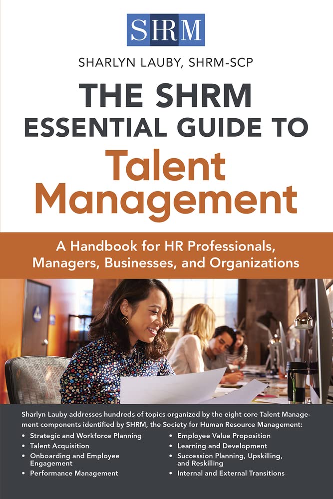 Shrm Essential Guide to Talent Management: A Handbook for HR Professionals, Managers, Businesses, and Organizations