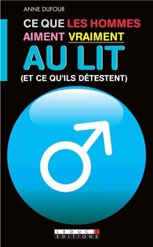 Ce que les hommes aiment vraiment au lit (et ce qu'ils détestent) : ce que les femmes aiment vraiment au lit (et ce qu'elles détestent)