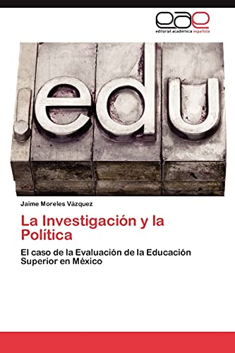 La Investigación y la Política: El caso de la Evaluación de la Educación Superior en México