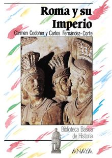 Roma y su imperio (Historia - Biblioteca Básica De Historia - Serie «General»)