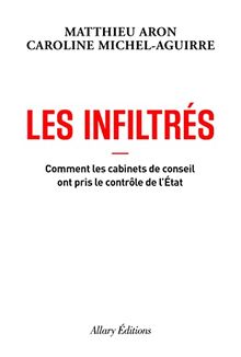 Les infiltrés : comment les cabinets de conseil ont pris le contrôle de l'Etat